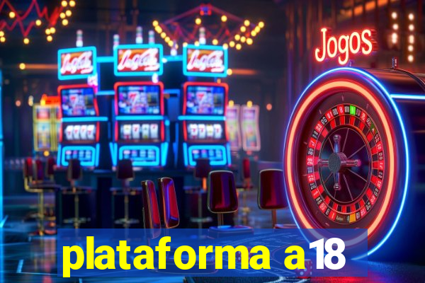 plataforma a18